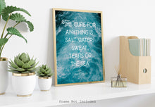 Load image into Gallery viewer, The cure for anything is salt water: sweat, tears or the sea - Isak Dinesen Quote - Karen Blixen Quote UNFRAMED