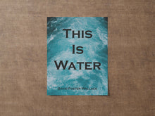 Load image into Gallery viewer, This Is Water - David Foster Wallace Quote Print - Unframed print