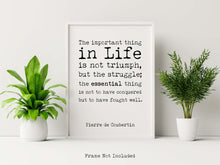 Load image into Gallery viewer, The Important Thing In Life - Pierre de Coubertin - Olympic Games Quote - Unframed print