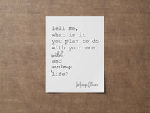 Load image into Gallery viewer, Tell me what is it you plan to do with your one wild and precious life? Bedroom Wall decor or office Wall decor UNFRAMED