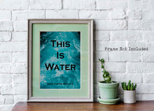 Load image into Gallery viewer, This Is Water - David Foster Wallace Quote Print - Unframed print
