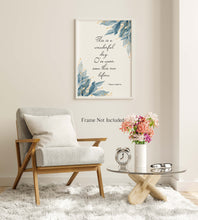 Load image into Gallery viewer, Maya Angelou Quote Print - This is a wonderful day. I've never seen this one before - Unframed print