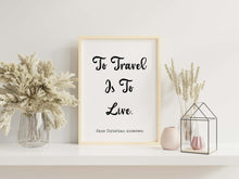 Load image into Gallery viewer, To Travel Is To Live, Hans Christian Andersen Quote - Unframed Print