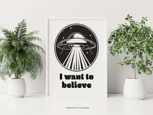 Load image into Gallery viewer, I Want To Believe - X files print - UFO Wall Art