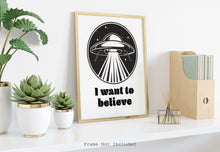 Load image into Gallery viewer, I Want To Believe - X files print - UFO Wall Art
