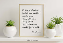 Load image into Gallery viewer, Anthony Bourdain Print - It's been an adventure