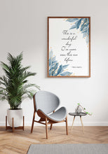Load image into Gallery viewer, Maya Angelou Quote Print - This is a wonderful day. I've never seen this one before - Unframed print