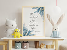 Load image into Gallery viewer, Maya Angelou Quote Print - This is a wonderful day. I've never seen this one before - Unframed print