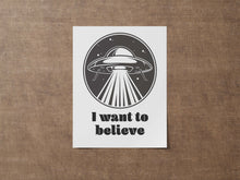 Load image into Gallery viewer, I Want To Believe - X files print - UFO Wall Art