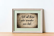 Load image into Gallery viewer, Not All Those Who Wander Are Lost Print - Physical Art Print Without Frame