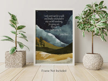 Load image into Gallery viewer, John Muir Quote - For going out, I found, I was really going in - John of the Mountains Quote