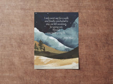 Load image into Gallery viewer, John Muir Quote - For going out, I found, I was really going in - John of the Mountains Quote
