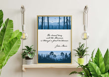 Load image into Gallery viewer, John Muir Quote - The clearest way into the Universe is through a forest wilderness - Physical print without frame