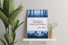 Load image into Gallery viewer, John Muir Quote - The clearest way into the Universe is through a forest wilderness - Physical print without frame