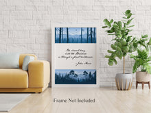Load image into Gallery viewer, John Muir Quote - The clearest way into the Universe is through a forest wilderness - Physical print without frame