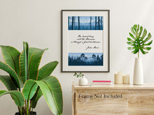 Load image into Gallery viewer, John Muir Quote - The clearest way into the Universe is through a forest wilderness - Physical print without frame