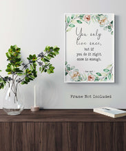 Load image into Gallery viewer, Mae West quote Print - You only live once, but if you do it right, once is enough - Physical Art Print Without Frame