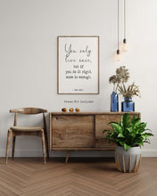 Load image into Gallery viewer, Mae West quote Print - You only live once, but if you do it right, once is enough - Unframed wall art print for Home YOLO print UNFRAMED
