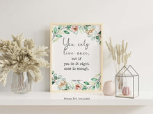 Load image into Gallery viewer, Mae West quote Print - You only live once, but if you do it right, once is enough - Physical Art Print Without Frame
