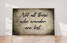 Load image into Gallery viewer, Not All Those Who Wander Are Lost Print - Physical Art Print Without Frame