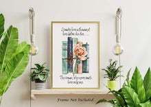 Load image into Gallery viewer, A Reader Lives a Thousand Lives Before She Dies Quote About Reading - Physical Art Print Without Frame - Reading Nook Decor
