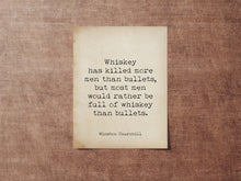 Load image into Gallery viewer, Winston Churchill Quote - Whiskey Has Killed More Men Than Bullets...Physical print without frame