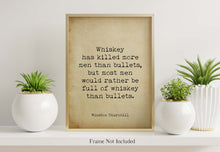 Load image into Gallery viewer, Winston Churchill Quote - Whiskey Has Killed More Men Than Bullets...Physical print without frame