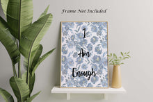 Load image into Gallery viewer, I Am Enough Wall Decor - Affirmation Poster Print UNFRAMED