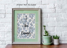 Load image into Gallery viewer, I Am Enough Wall Decor - Affirmation Poster Print UNFRAMED