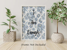 Load image into Gallery viewer, I Am Enough Wall Decor - Affirmation Poster Print UNFRAMED