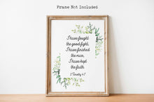 Load image into Gallery viewer, Scripture wall art 2 Timothy 4:7 Print - Bible verse Poster Print - I have fought the good fight - Physical print without frame