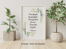 Load image into Gallery viewer, Scripture wall art 2 Timothy 4:7 Print - Bible verse Poster Print - I have fought the good fight - Physical print without frame