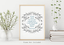 Load image into Gallery viewer, If I had a flower for every time I thought of you... Alfred Lord Tennyson Love Quote Poster Print - Thinking of you gift