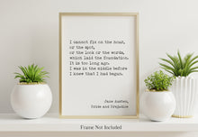 Load image into Gallery viewer, Jane Austen Quote from Pride and Prejudice, I cannot fix on the hour, Mr. Darcy love quote - book lover Print for library decor