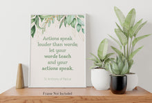Load image into Gallery viewer, St. Anthony of Padua Print - Actions speak louder than words; let your words teach and your actions speak - Catholic words of wisdom