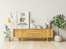 Load image into Gallery viewer, Ernest Hemingway Quote - I drink to make other people more interesting - Gifts for him Christmas whiskey