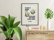 Load image into Gallery viewer, Mark Twain Whiskey Quote - Too much of anything is bad, but too much good whiskey is barely enough - Physical Print Without Frame