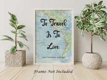 Load image into Gallery viewer, To Travel Is To Live, Hans Christian Andersen Quote - Perfect Travel Lover Gift - Physical print without frame