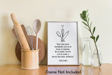 Load image into Gallery viewer, Julia Child Quote -The only real stumbling block is fear of failure - Kitchen Wall Art Food Lover Art - Physical Print Without Frame