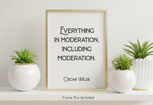 Load image into Gallery viewer, Oscar Wilde Quote Print - Everything in moderation, including moderation - Physical Print Without Frame