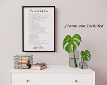 Load image into Gallery viewer, Do Not Love Half Lovers by Kahlil Gibran Poem - Black & White Wall Art Poster Print - Physical Art Print Without Frame