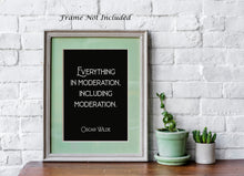 Load image into Gallery viewer, Oscar Wilde Quote Print - Everything in moderation, including moderation - Physical Print Without Frame