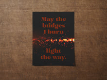 Load image into Gallery viewer, May The Bridges I Burn Light The Way - Poster Print - 90210 Dylan McKay Quote - Physical Print Without Frame