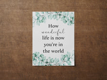 Load image into Gallery viewer, How Wonderful Life Is Now You're In The World - Your Song Lyrics Poster - Music Print Nursery Wall Decor - Physical Print Without Frame