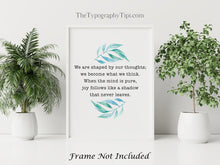 Load image into Gallery viewer, Buddha quote Poster Print - We are shaped by our thoughts, joy follows like a shadow - Inspirational Print