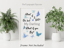 Load image into Gallery viewer, What if I fall? Erin Hanson Quote Print for Girl's Bedroom Wall Decoration Oh but my darling, What if you fly? Physical Print Without Frame