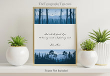 Load image into Gallery viewer, John Muir Quote - And into the forest I go, to lose my mind and find my soul - Physical print without frame