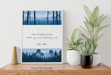 Load image into Gallery viewer, John Muir Quote - And into the forest I go, to lose my mind and find my soul - Physical print without frame