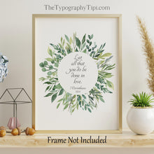 Load image into Gallery viewer, Let all that you do be done in love Christian Wall Art 1 Corinthians 16:14 Print Bible Verse Poster - Bible verse wall art - UNFRAMED