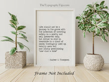 Load image into Gallery viewer, Hunter S Thompson - Life should not be a journey to the grave ... "Wow! What a Ride!” - literary print wall art Hunter Thompson UNFRAMED